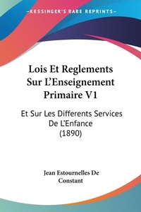 Abbildung von: Lois Et Reglements Sur L'Enseignement Primaire V1 - Kessinger Publishing
