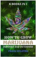 Cover: How to Grow Marijuana Indoors and Outdoors - Sabi Shepherd Ltd