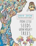 Cover: From Tiny Seeds Grow Mighty Trees Teacher Planner 2019-2020 - Timeline Publishers