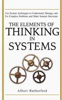 Abbildung von: The Elements of Thinking in Systems - Dorottya Zita Varga