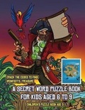 Cover: Children's Puzzle Book Age 5 - 7 (A secret word puzzle book for kids aged 6 to 9) - Best Activity Books for Kids