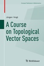 Cover: A Course on Topological Vector Spaces - Birkh&auml;user