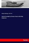 Cover: Hymns Founded on Various Texts in the Holy Scriptures - Hansebooks