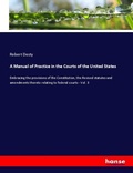 Cover: A Manual of Practice in the Courts of the United States - Hansebooks