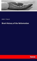 Cover: Short History of the Reformation - Hansebooks
