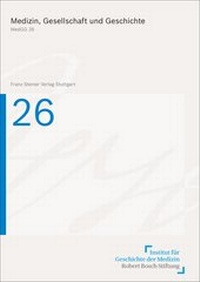 Abbildung von: Medizin, Gesellschaft und Geschichte 26, Berichtsjahr 2007 (2008) - Franz Steiner Verlag