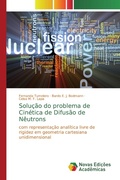 Cover: Solu&ccedil;&atilde;o do problema de Cin&eacute;tica de Difus&atilde;o de N&ecirc;utrons - Novas Edi&ccedil;&otilde;es Acad&ecirc;micas