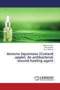 Cover: Annona Squamosa (Custard apple): As antibacterial wound healing agent - LAP Lambert Academic Publishing