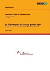 Abbildung von: Das UEbereinkommen der Vereinten Nationen gegen Korruption und seine Umsetzung in Deutschland - GRIN Verlag