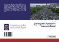 Abbildung von: The Review of One Country Two Systems of Hong Kong over Two Decades - LAP Lambert Academic Publishing