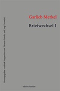 Cover: Garlieb Merkel. Briefwechsel. Band I: Texte - edition lumi&egrave;re