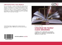 Abbildung von: Libertad de testar cuasi absoluta - Editorial Académica Española