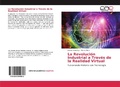 Cover: La Revoluci&oacute;n Industrial a Trav&eacute;s de la Realidad Virtual - Editorial Acad&eacute;mica Espa&ntilde;ola