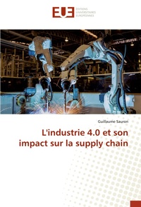 Abbildung von: L'industrie 4.0 et son impact sur la supply chain - Éditions universitaires européennes