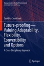 Cover: Future-proofing-Valuing Adaptability, Flexibility, Convertibility and Options - Springer