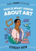 Cover: This Is What I Know About Art - Penguin Workshop