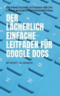 Cover: Der l&auml;cherlich einfache Leitfaden f&uuml;r Google Docs - SL Editions