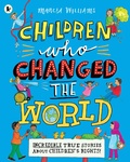 Cover: Children Who Changed the World: Incredible True Stories About Children's Rights! - Walker Books Ltd