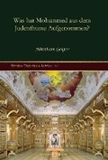 Cover: Was hat Mohammed aus dem Judenthume Aufgenommen? - Gorgias Press