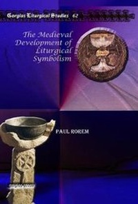 Enlarge image Cover: The Medieval Development of Liturgical Symbolism - Gorgias Press