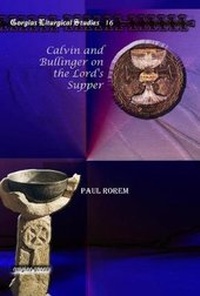Enlarge image Cover: Calvin and Bullinger on the Lord's Supper - Gorgias Press