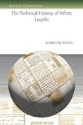 Cover: The Technical History of White Lecythi - Gorgias Press