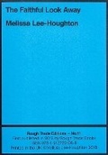 Cover: The Faithful Look Away - Melissa Lee-Houghton (RT#11) - Rough Trade Books