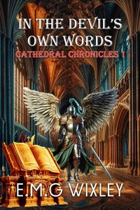 Enlarge image Cover: In the Devil's Own Words (Cathedral Chronicles, #1) - E.M.G Wixley