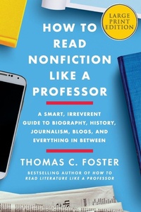 Enlarge image Cover: How to Read Nonfiction Like a Professor: A Smart, Irreverent Guide to Biography, History, Journalism, Blogs, and Everything in Between [Large - HarperCollins