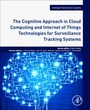Cover: The Cognitive Approach in Cloud Computing and Internet of Things Technologies for Surveillance Tracking Systems - Academic Press