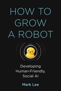 Enlarge image Cover: How to Grow a Robot - MIT Press