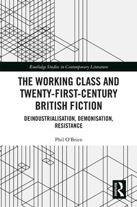 Enlarge image Cover: The Working Class and Twenty-First-Century British Fiction - Routledge