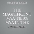 Cover: The Magnificent Mya Tibbs: Mya in the Middle - HarperCollins