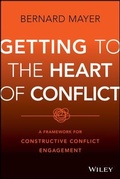 Cover: Getting to the Heart of Conflict: A Framework for Constructive Conflict Engagement - Wiley