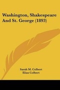 Cover: Washington, Shakespeare And St. George (1893) - Kessinger Publishing