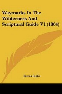Enlarge image Cover: Waymarks In The Wilderness And Scriptural Guide V1 (1864) - Kessinger Publishing