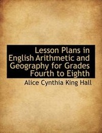 Enlarge image Cover: Lesson Plans in English Arithmetic and Geography for Grades Fourth to Eighth - BiblioLife