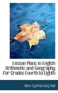 Cover: Lesson Plans in English Arithmetic and Geography for Grades Fourth to Eighth - BiblioLife