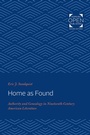 Cover: Home as Found - Johns Hopkins University Press