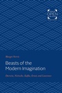 Cover: Beasts of the Modern Imagination - Johns Hopkins University Press
