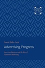 Cover: Advertising Progress - Johns Hopkins University Press