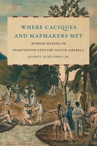 Enlarge image Cover: Where Caciques and Mapmakers Met - The University of North Carolina Press