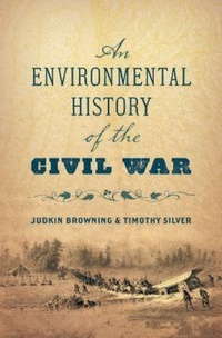 Enlarge image Cover: An Environmental History of the Civil War - The University of North Carolina Press