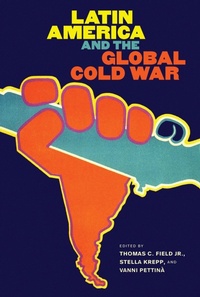 Enlarge image Cover: Latin America and the Global Cold War - The University of North Carolina Press