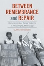 Cover: Between Remembrance and Repair - The University of North Carolina Press