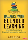 Cover: Balance With Blended Learning - Corwin Press Inc