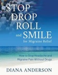 Cover: Stop, Drop, Roll, and Smile for Migraine Relief - Aloha Publishing