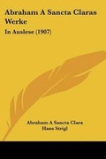 Cover: Abraham A Sancta Claras Werke - Kessinger Publishing