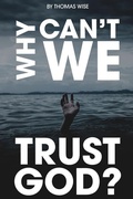 Cover: Why Can't We Trust God? - Zion Press