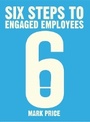 Cover: Six Steps to Engaged Employees - Stour Publishing